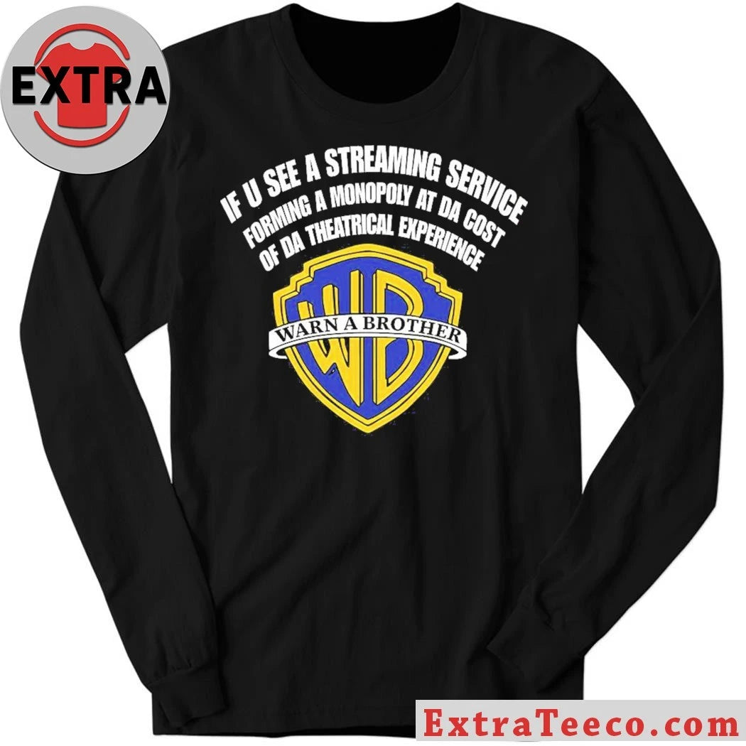 If U See A Streaming Service Forming A Monopoly At The Cost Of Da Theatrical Experience Warn A Brother Shirt