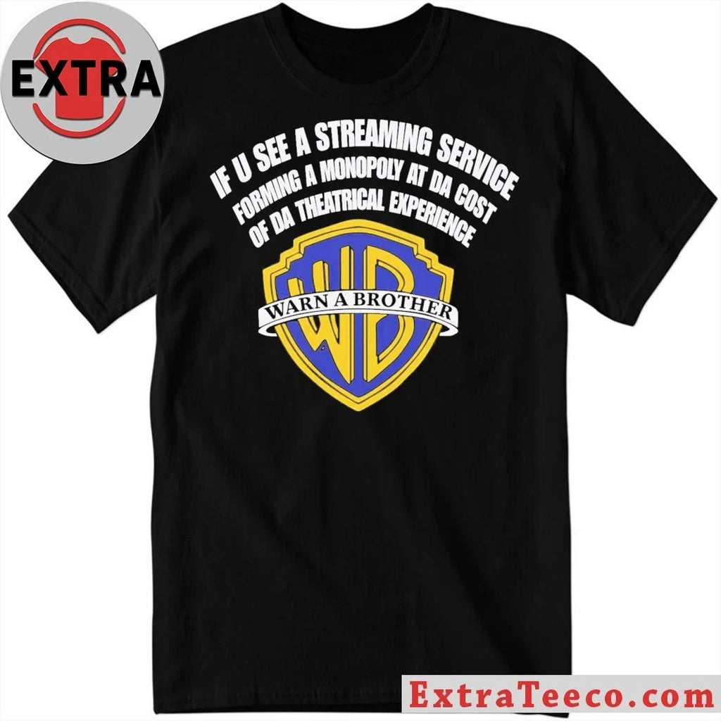If U See a Streaming Service Warn a Brother Logo Shirt