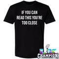 If You Can Read This You’re Too Close Shirt