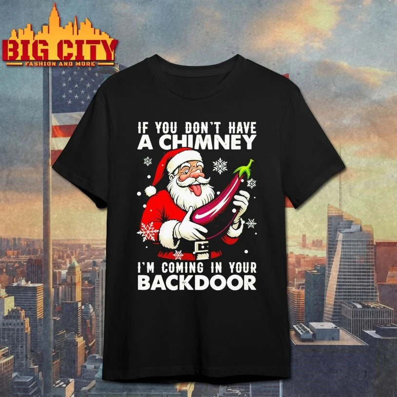 If You Dont Have A Chimney I’m Coming In Your Back Door Christmas Jumper shirt