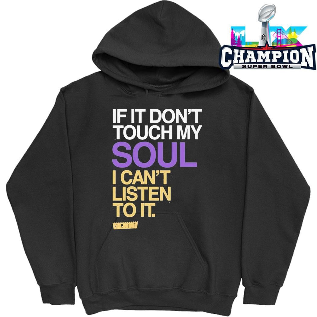 If You Don’t Touch My Soul I Can’t Listen To It Big Krit Shirt