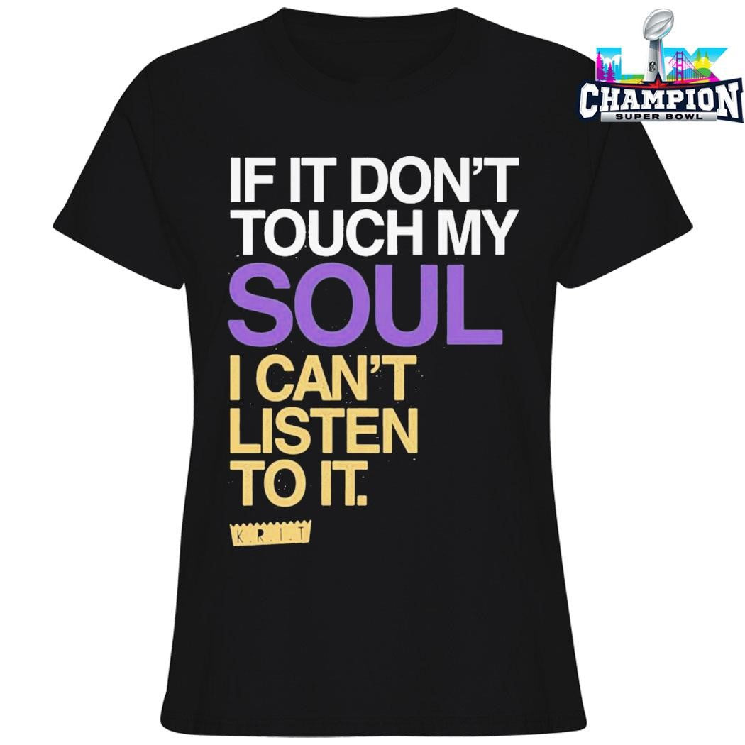 If You Don’t Touch My Soul I Can’t Listen To It Big Krit Shirt