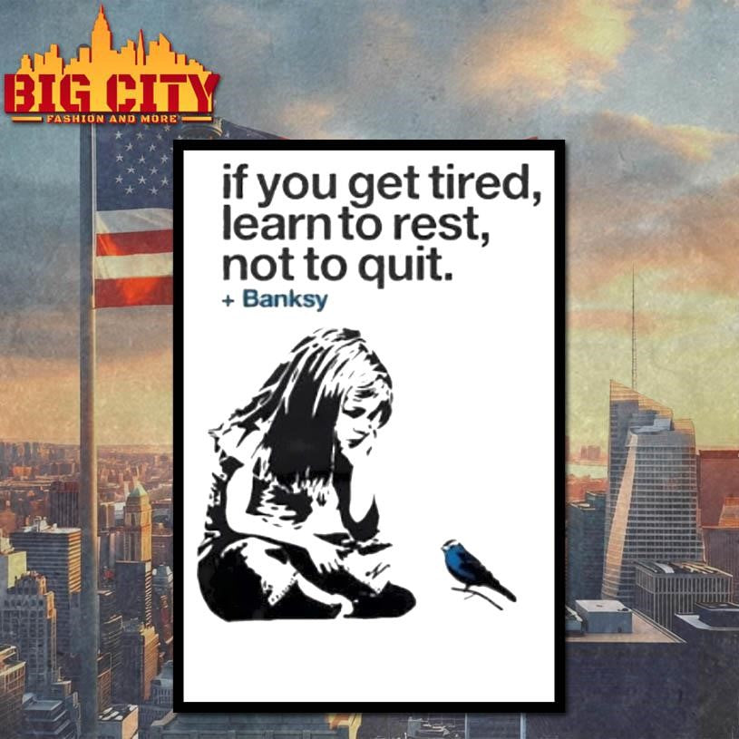 If You Get Tired Learn To Rest Not To Quit Banksy Shirt
