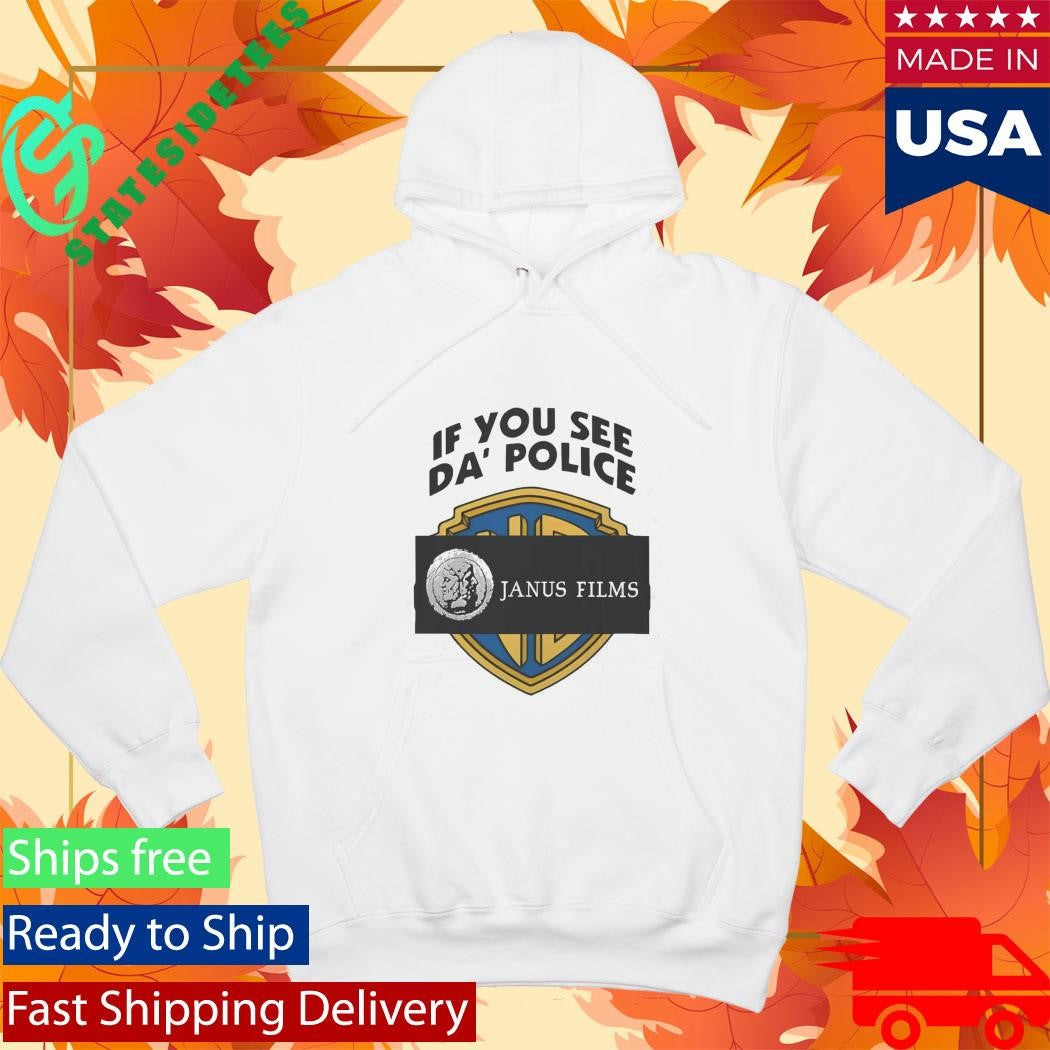 If You See Da Police Janus Films Shirt