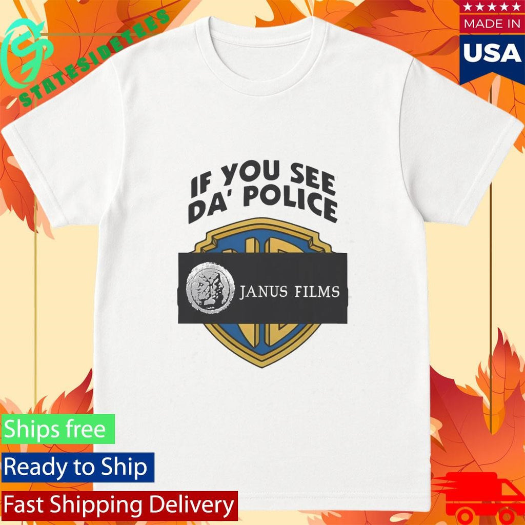 If You See Da Police Janus Films Shirt