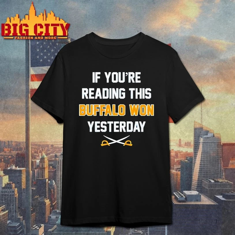 If You’re Reading This Buffalo Won Yesterday shirt