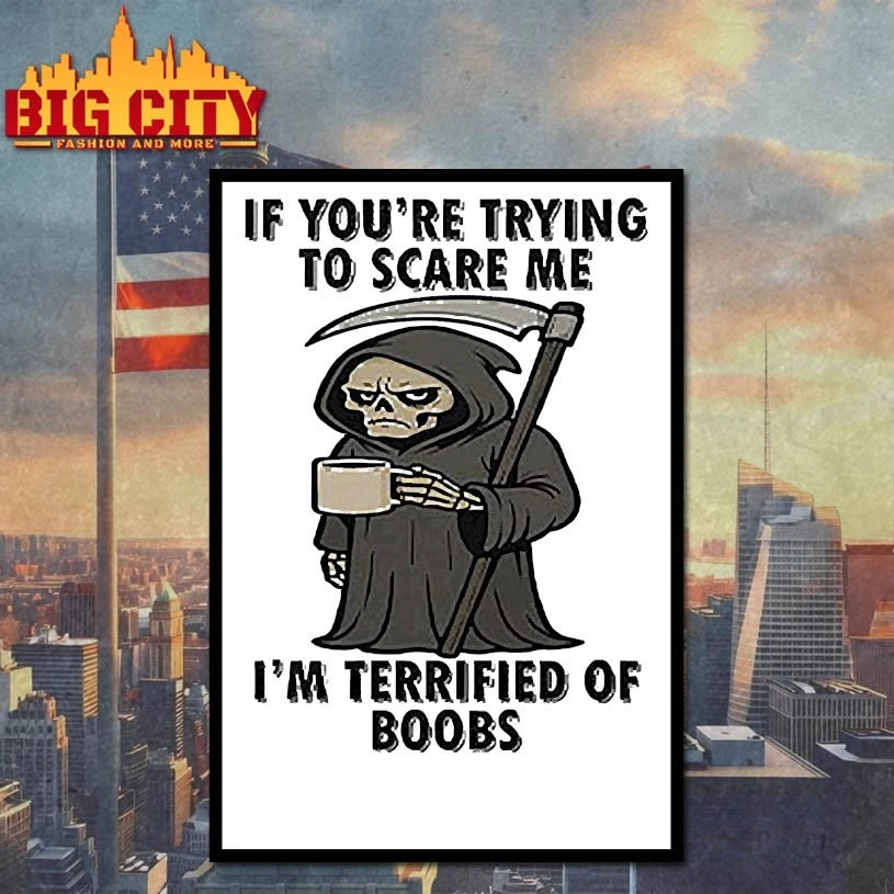If You’re Trying To Scare Me I’m Terrified Of Boobs shirt