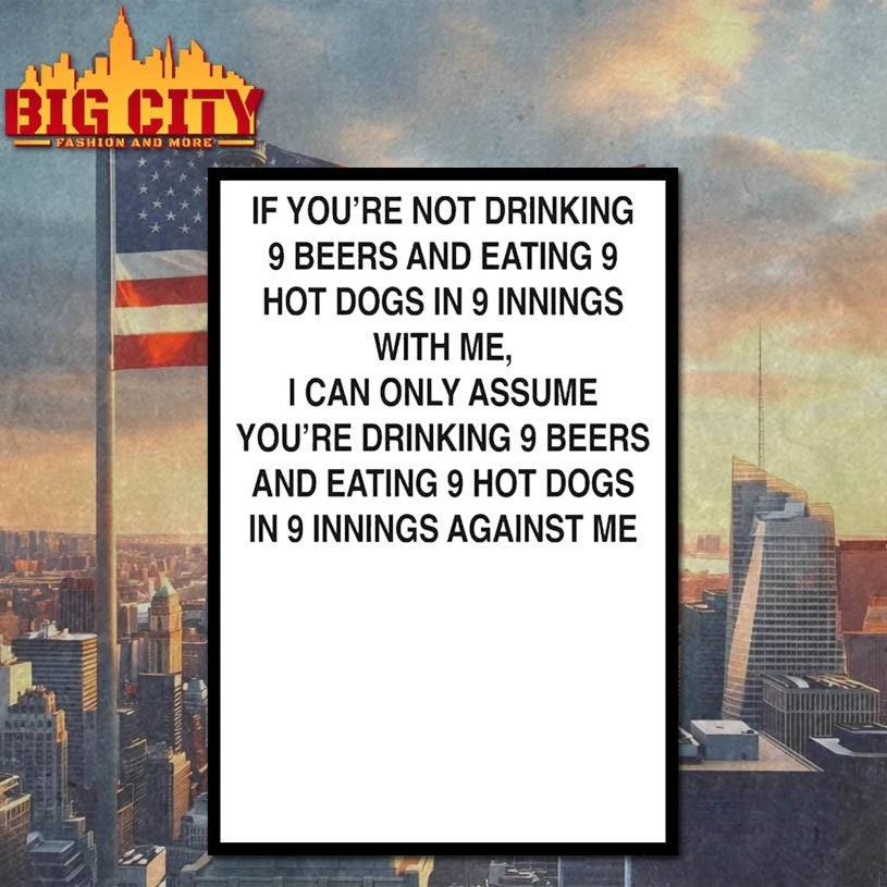 If You’re not drinkking 9 Beers, 9 Hot Dogs, 9 Innings Shirt