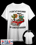 If i don’t act on my whimsy my condition worsens shirt