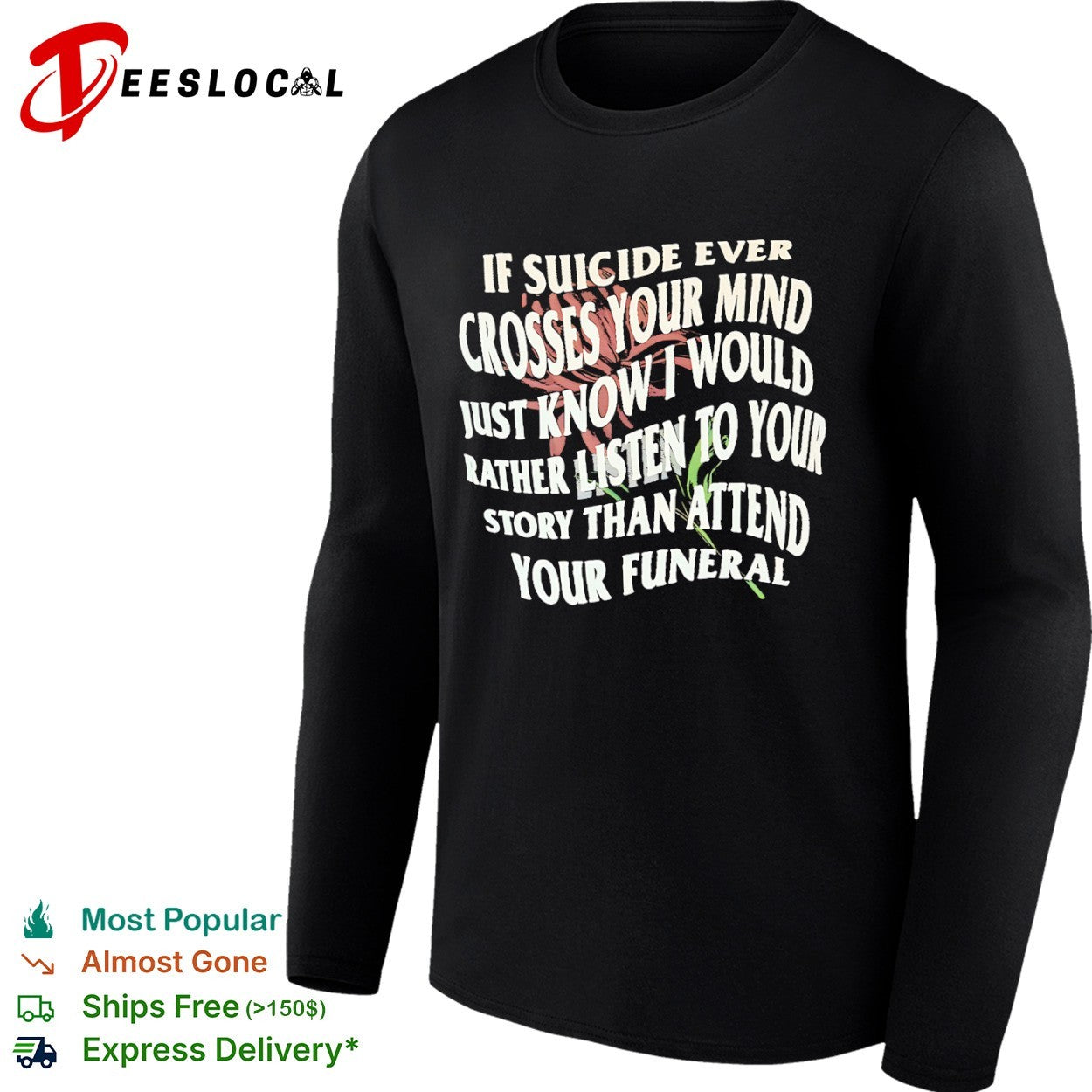 If suicide ever crosses your mind just know i would rather listen to your story shirt