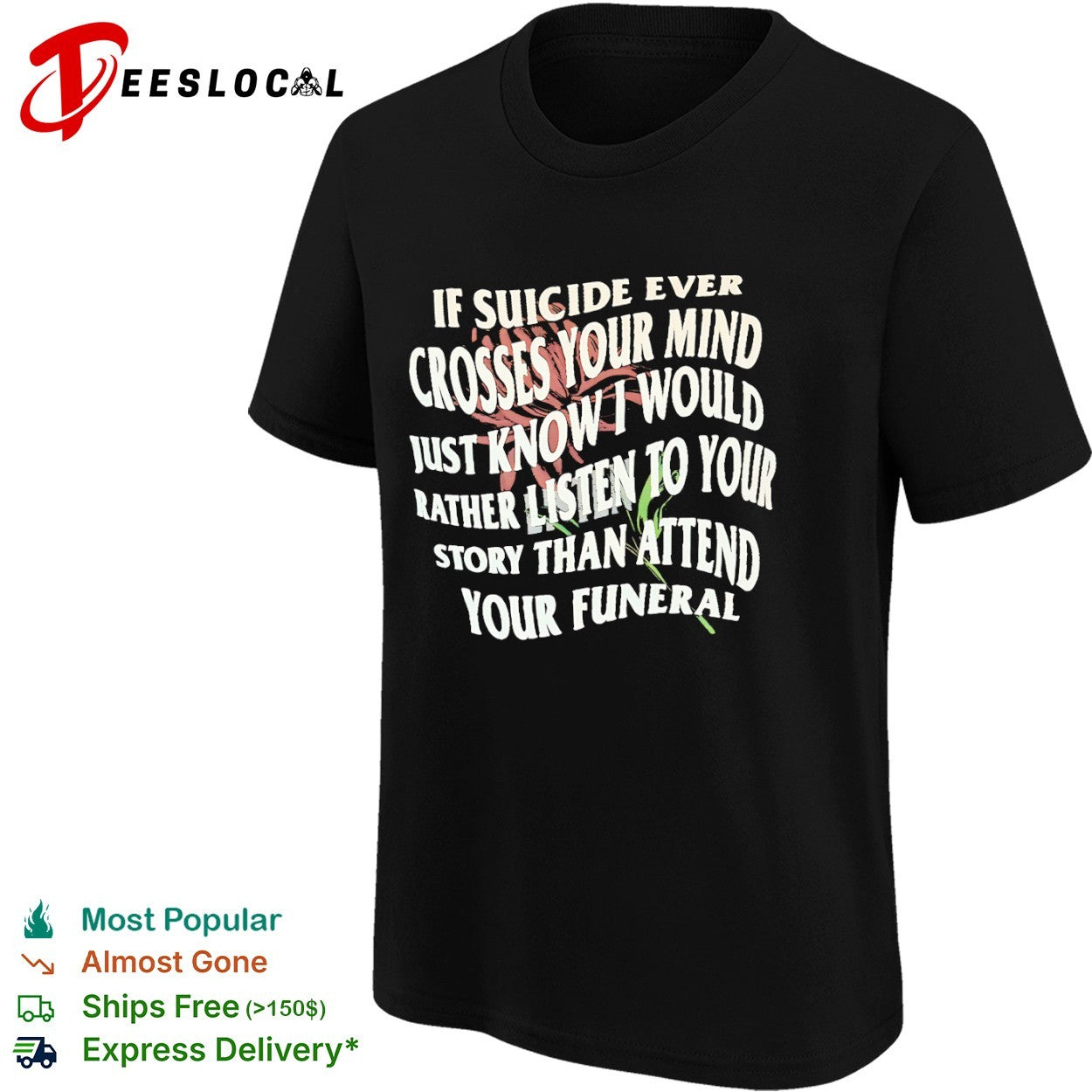 If suicide ever crosses your mind just know i would rather listen to your story shirt