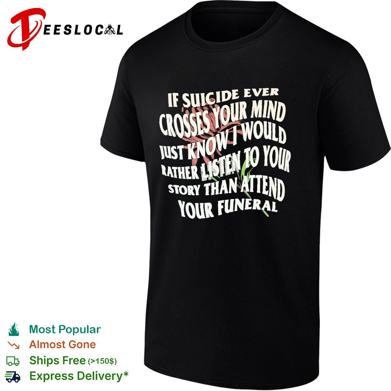If suicide ever crosses your mind just know i would rather listen to your story shirt