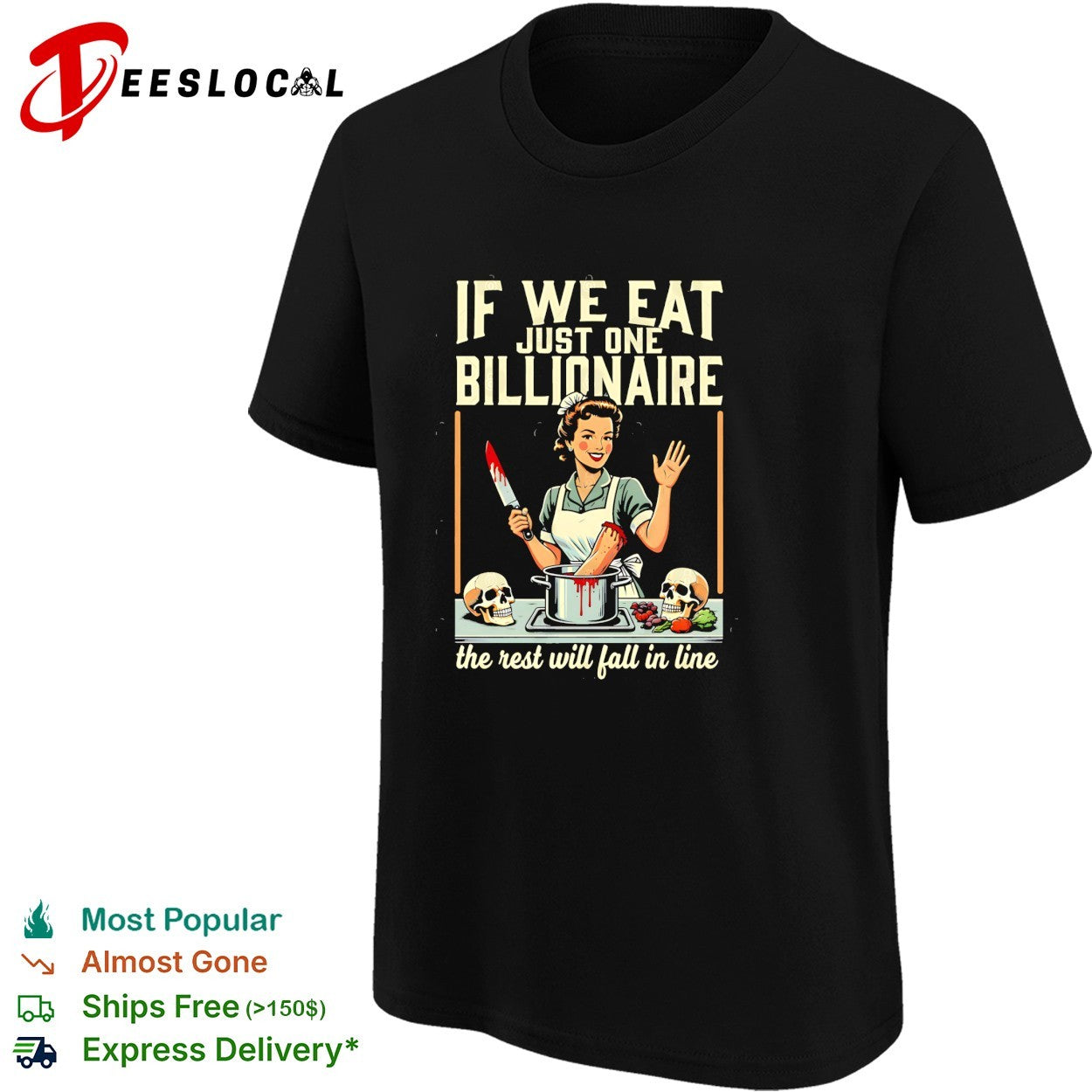 If we eat just one billionaire the rest will fall in line shirt
