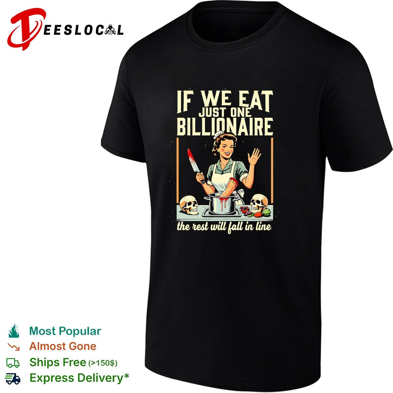 If we eat just one billionaire the rest will fall in line shirt