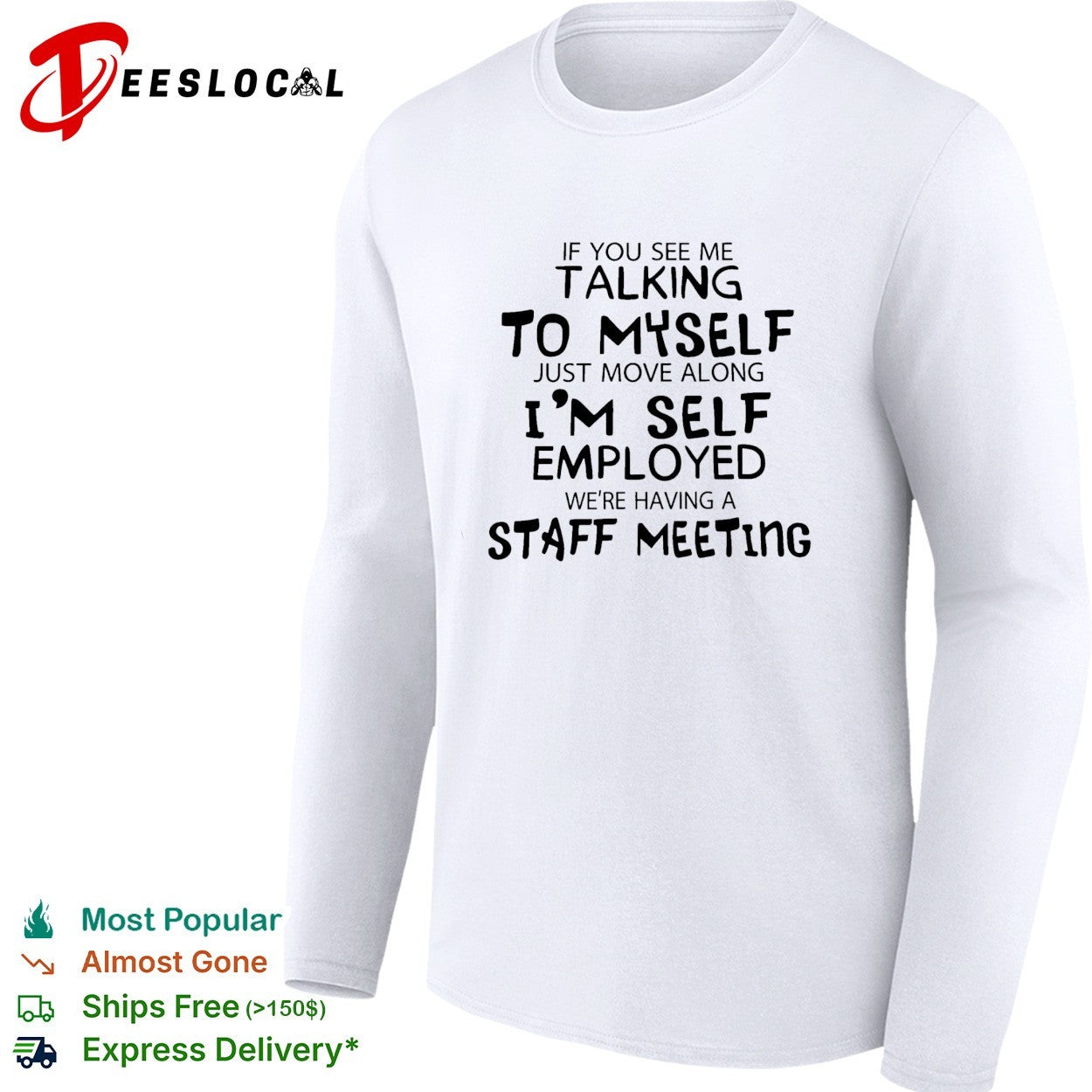 If you see me talking to myself just move along i’m self employed text shirt