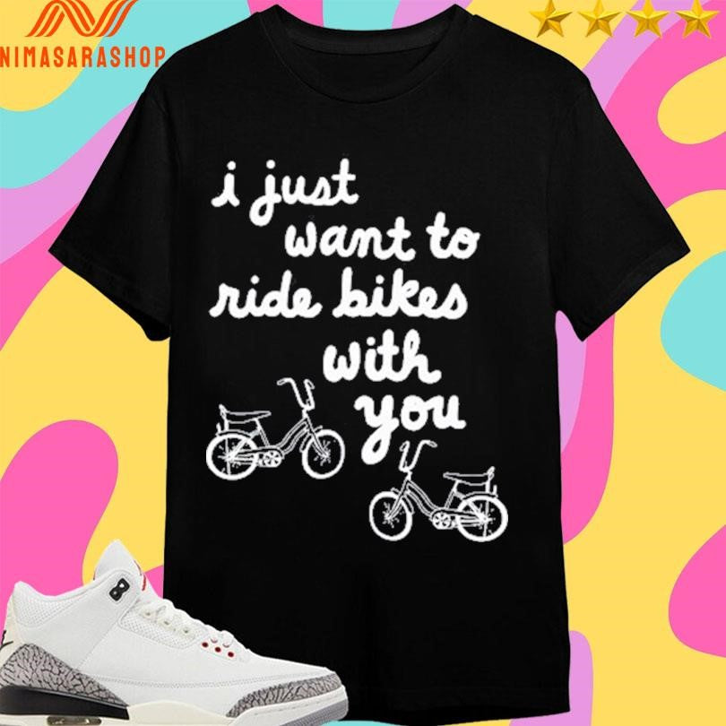 Iget Pranky I Just Want To Ride Bikes With You Shirts