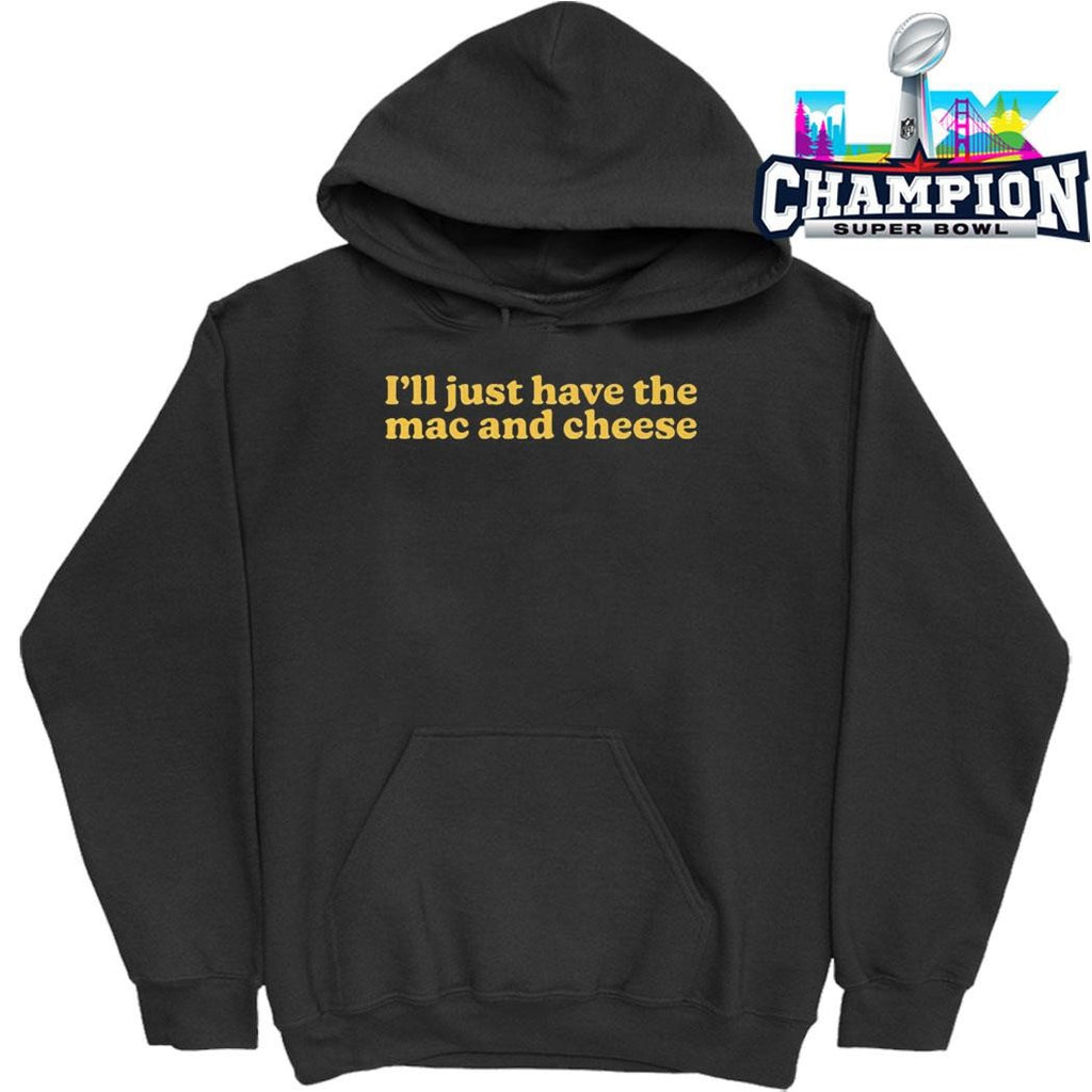 I’ll Just Have The Mac And Cheese Shirt