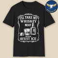 I’ll Take My Whisky Neat Because FUCK ICE Shirt