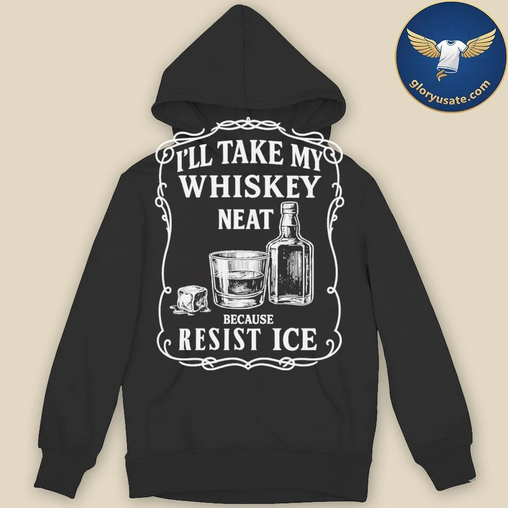 I’ll Take My Whisky Neat Because FUCK ICE Shirt