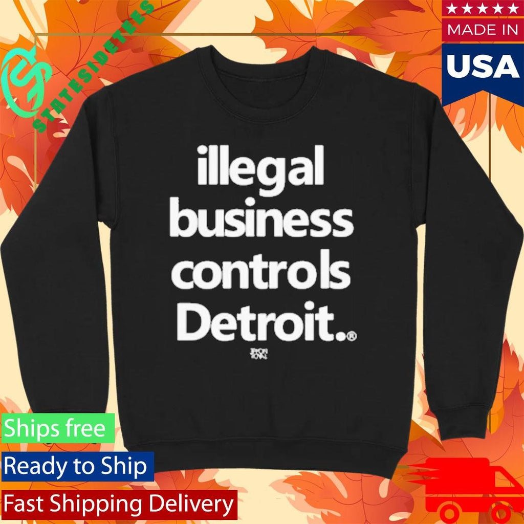 Illegal Business Controls Detroit Shirt