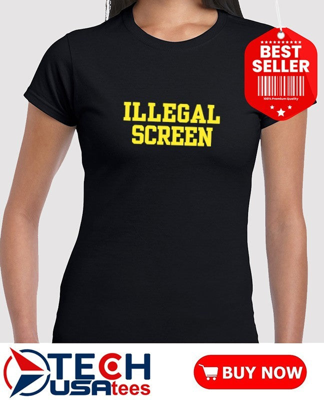 Illegal Screen shirt