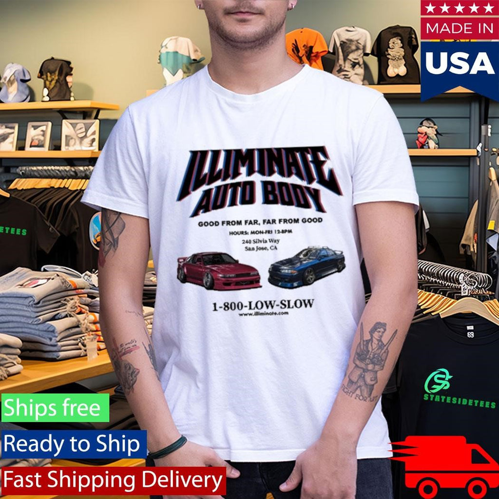 Illiminate Auto Body Good From Far, Far From Good 1-800-Low-Slow Shirt