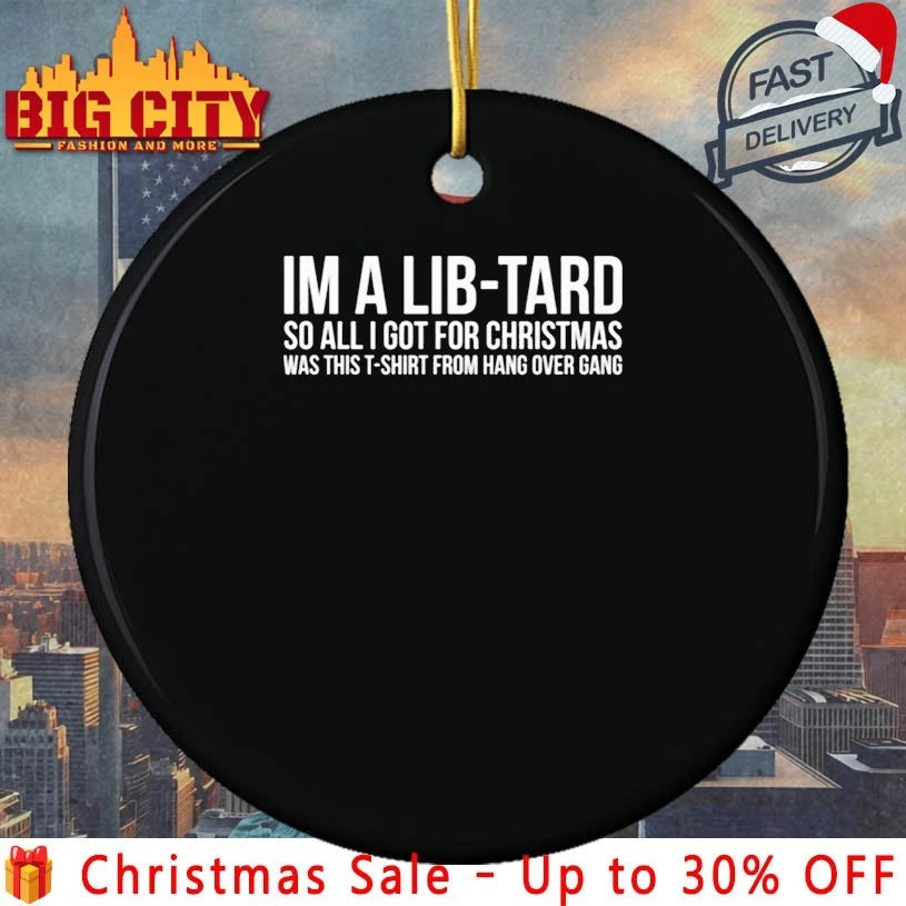 I’m A Libtard So All I Got For Christmas Was This T-Shirt From Hang Over Gang shirt