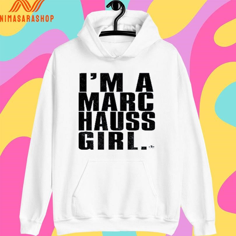 I’m A Marc Hauss Girl Shirts