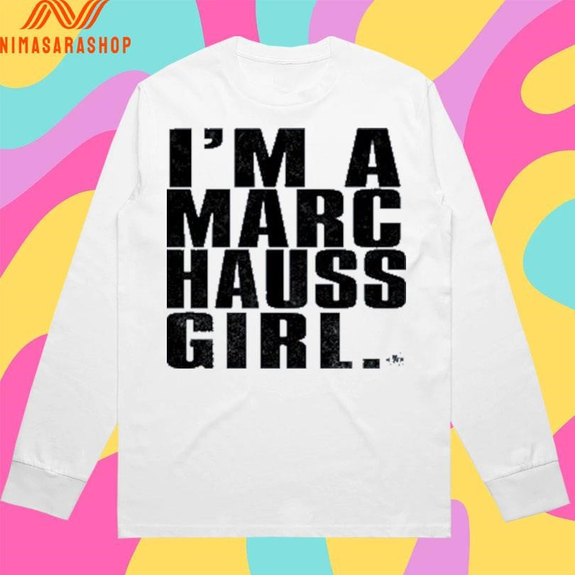 I’m A Marc Hauss Girl Shirts