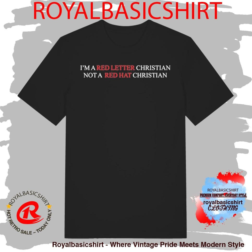 I’m A Red Letter Christian Not A Red Hat Christian Shirt