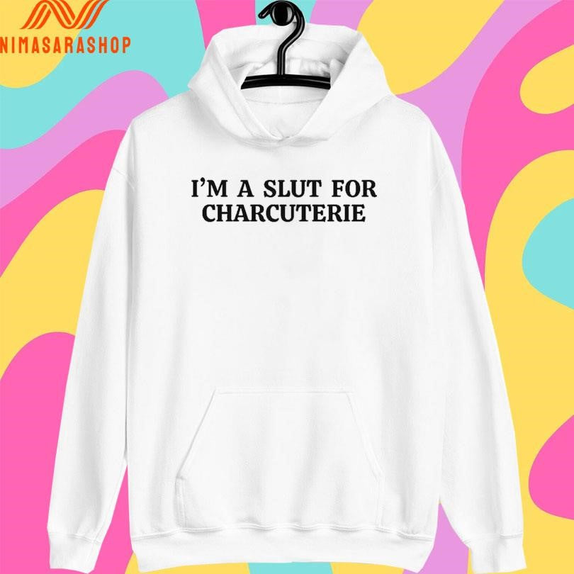 I’m A Slut For Charcuterie Shirts