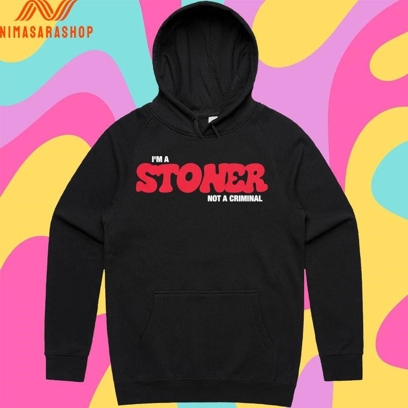 I’m A Stoner Not A Criminal Shirts