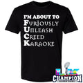 I’m About To Furiously Unleash Creed Karaoke Shirt