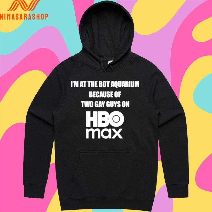 I’m At The Boy Aquarium Because Of Two Gay Guys On Hbo Max Shirts