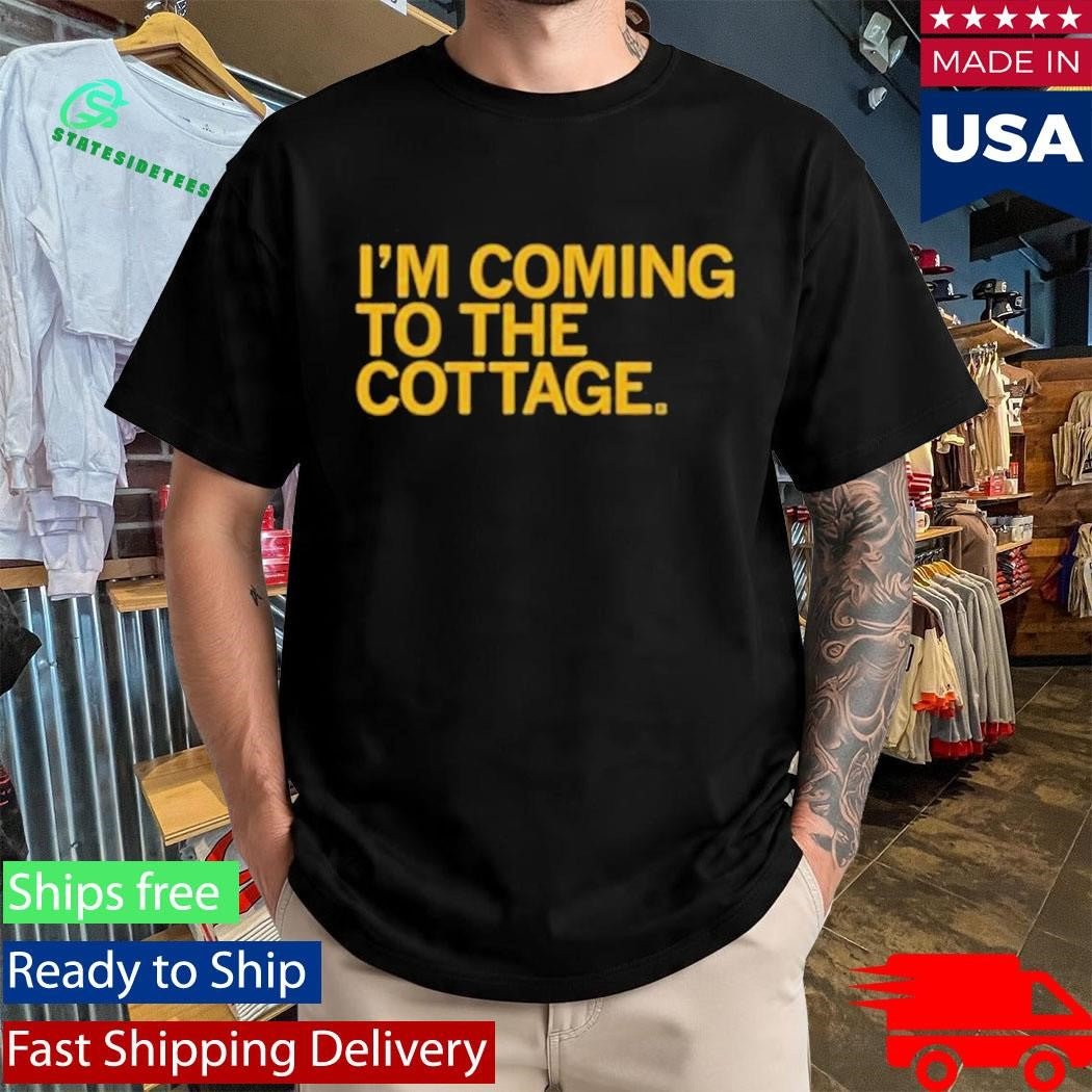 I’m Coming To The Cottage Shirt