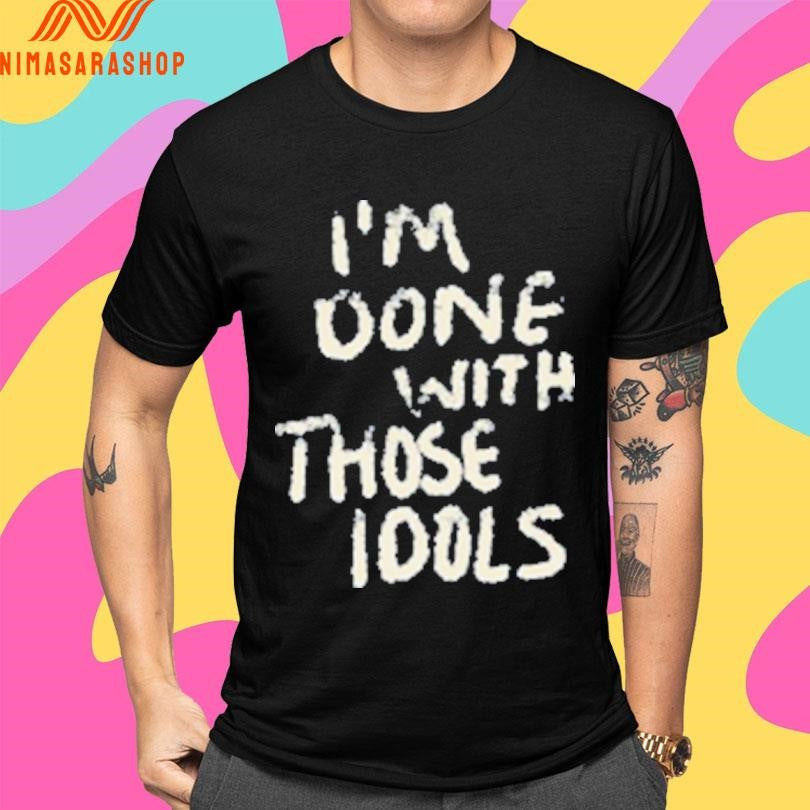 I’m Done With Those Idols Shirts