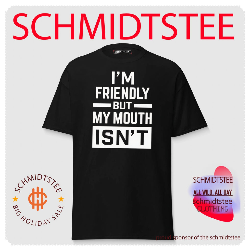 I’m Friendly but My Mouth Isn’t sarcastic shirt