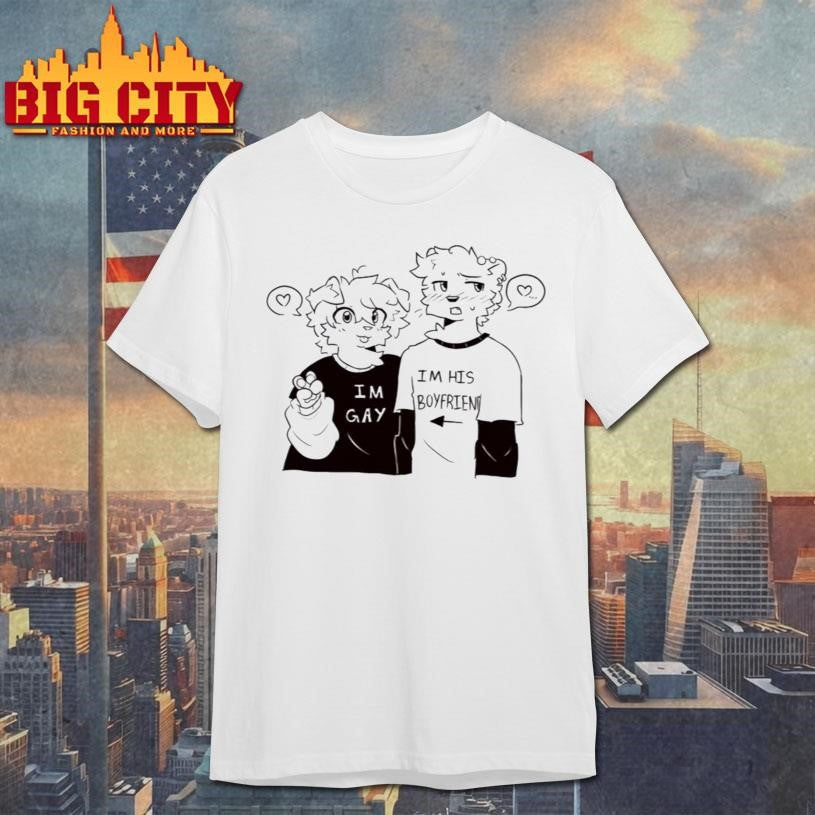 Im Gay Im His Boyfriend Shirt