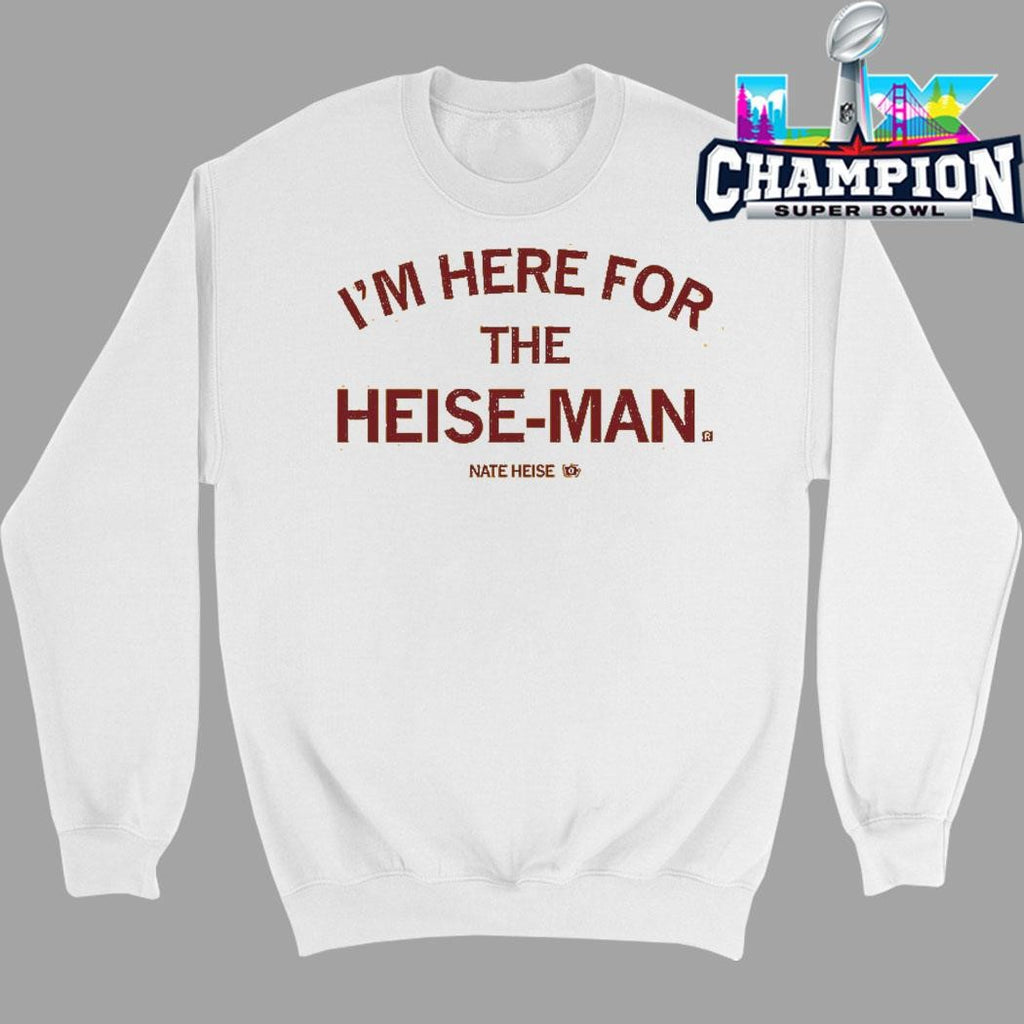 I’m Here For The Heise-man Shirt