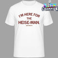 I’m Here For The Heise-man Shirt
