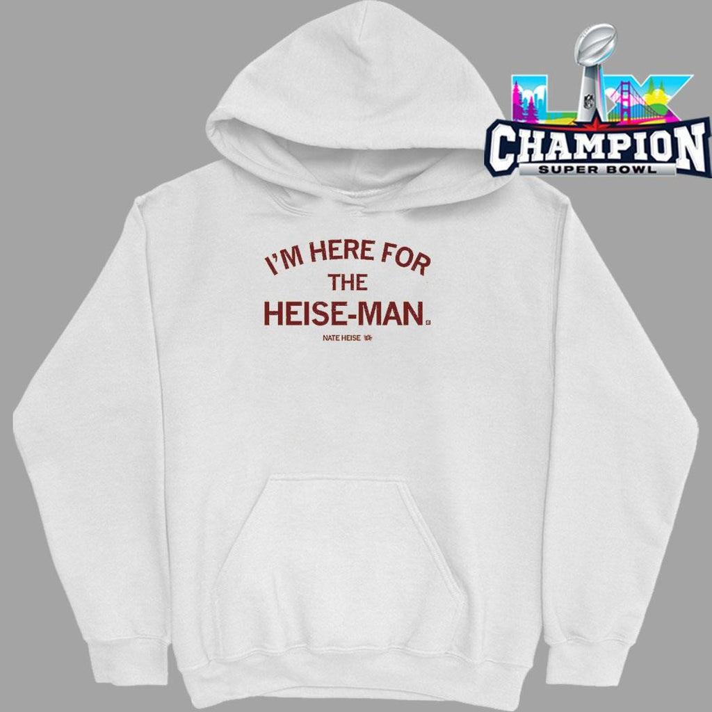 I’m Here For The Heise-man Shirt