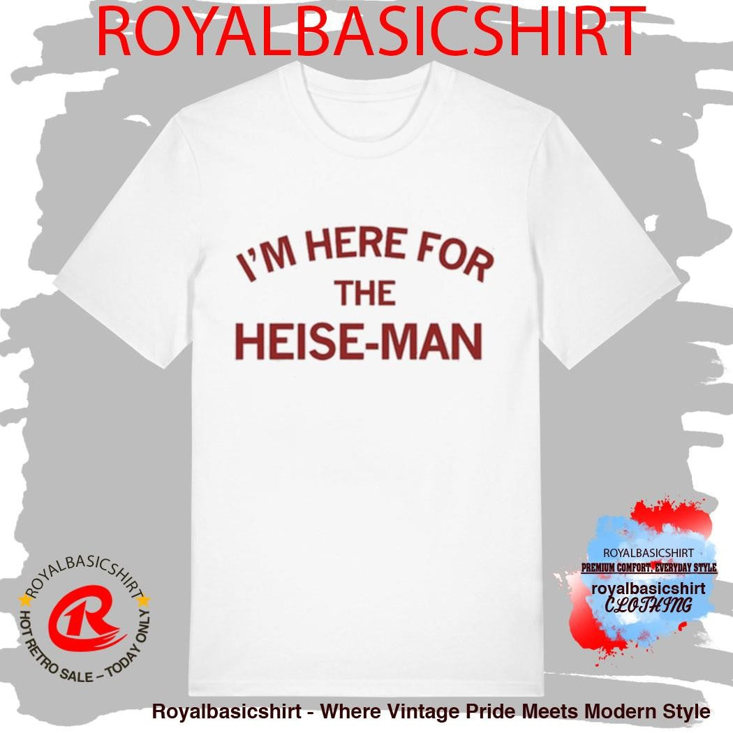 I’m Here For The Heisman Shirt