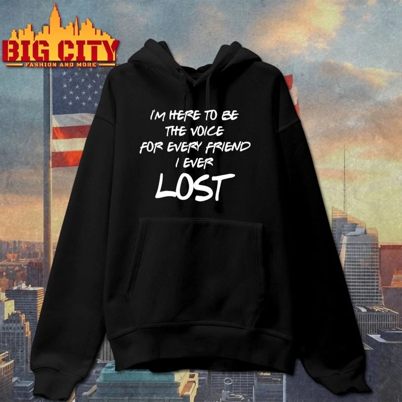I’m Here To Be The Voice For Every Friend I Ever Lost Shirt