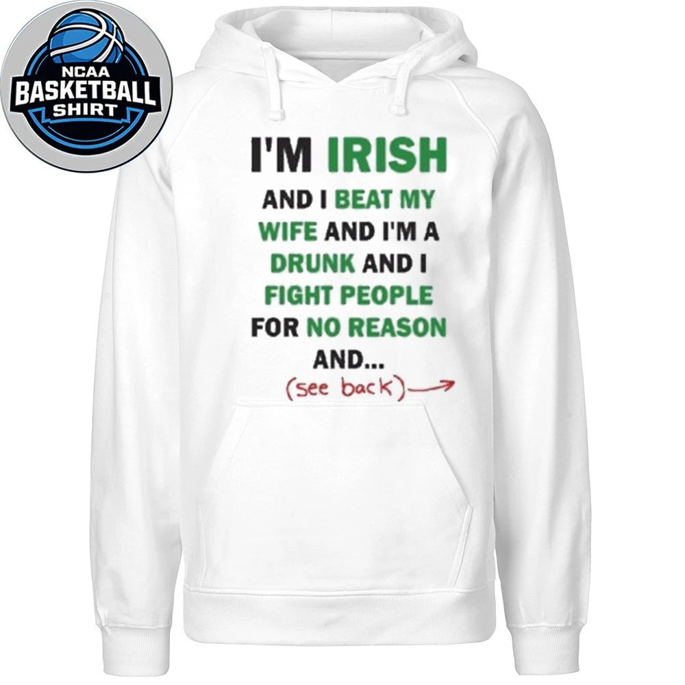Im Irish And I Beat My Wife And I’m A Drunk Shirt