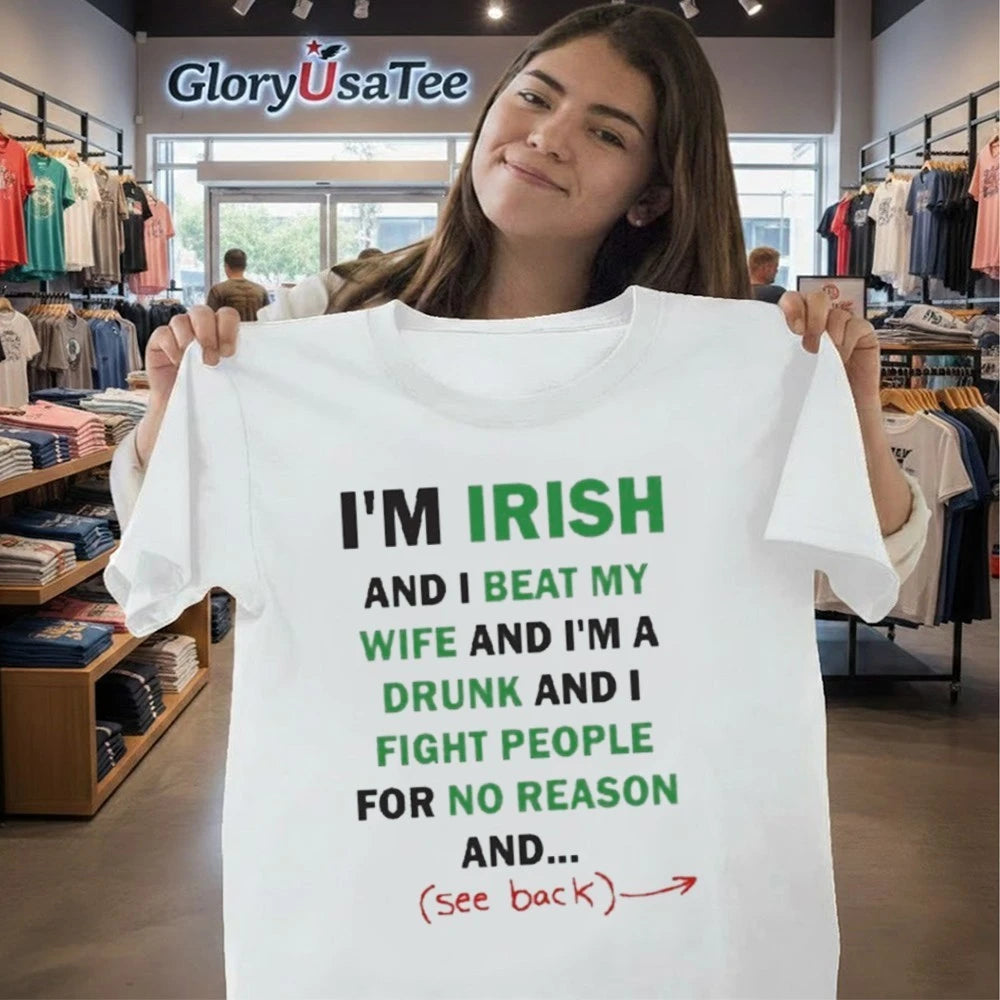 I’m Irish And I Beat My Wife And I’m A Drunk Shirt
