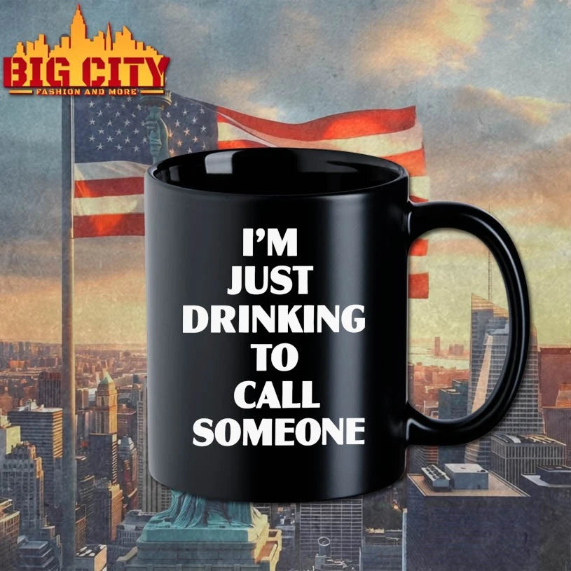 I’m Just Drinking To Call Someone Shirt