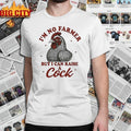 I’m No Farmer But I Can Raise A Cock shirt