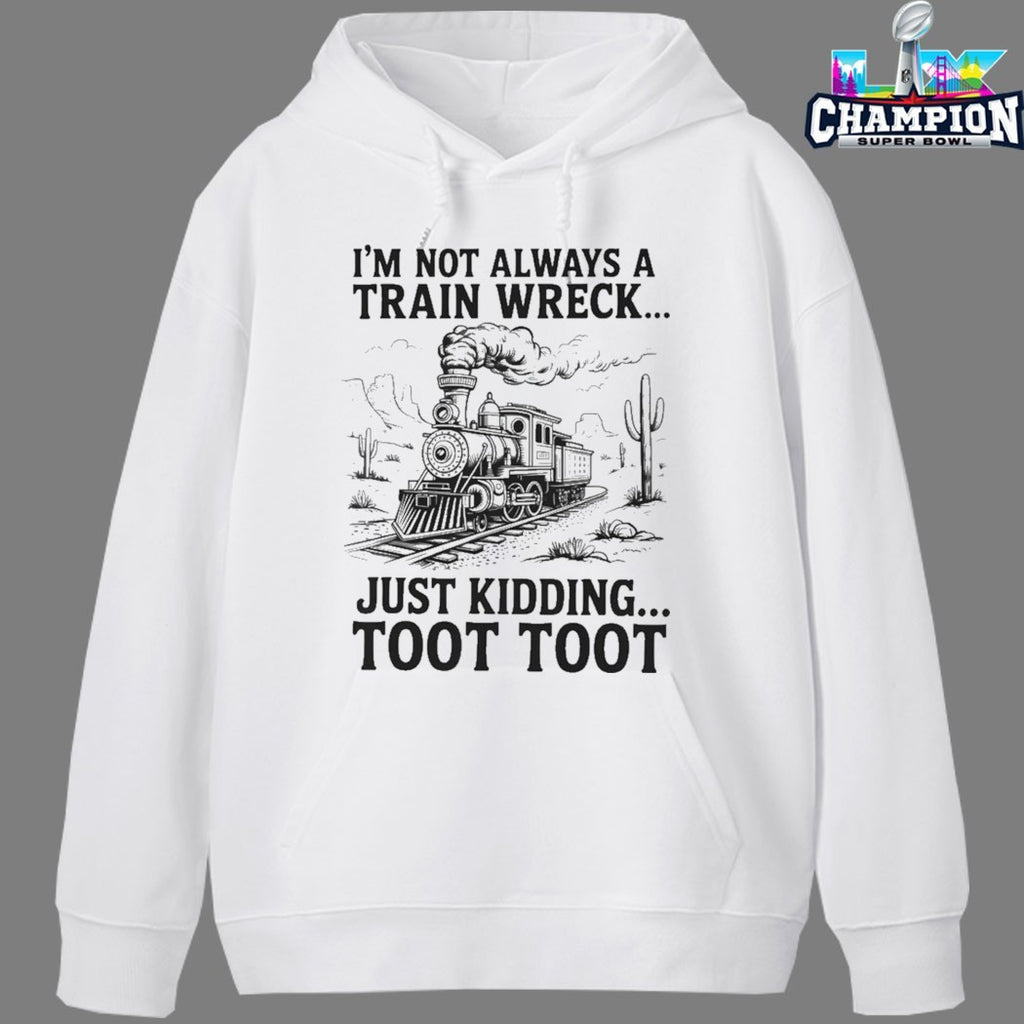 I’m Not Always A Train Wreck Just Kidding Toot Toot Desert T-shirts