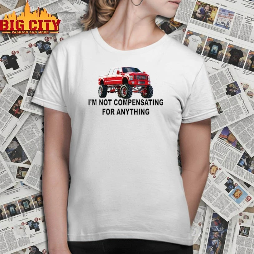 I’m Not Compensating For Anything shirt
