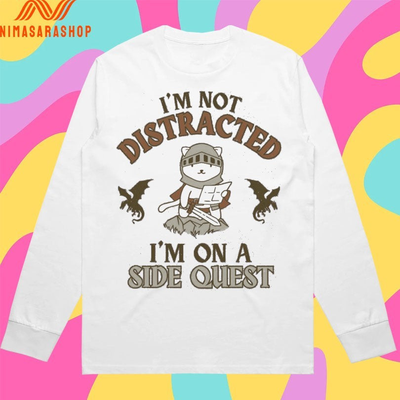I’m Not Distracted I’m On A Side Quest Shirts